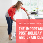 The Importance of a Post-Holiday Cleanup and Drain Cleaning