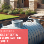 Keeping it Flowing: The Vital Role of Septic Services in Miami-Dade and Fort Lauderdale
