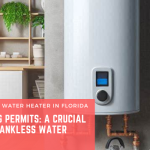 Navigating Permits: A Crucial Step for Tankless Water Heater Installation in Florida